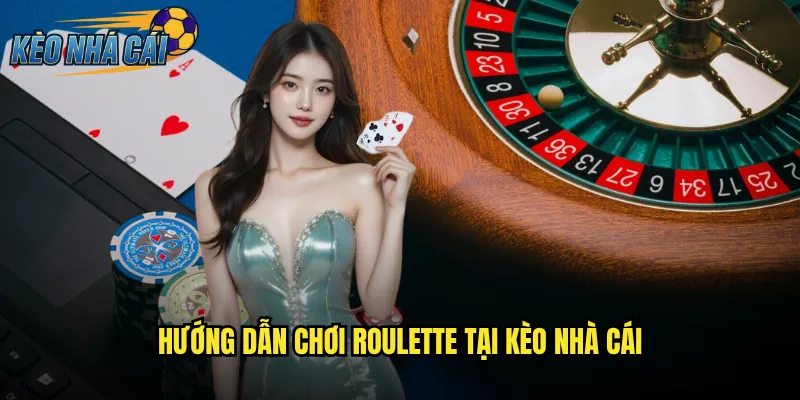 Roulette Kèo Nhà Cái Chơi Vòng Quay May Mắn Trúng Thưởng Lớn 2 Hướng Dẫn Chơi Roulette Tại Kèo Nhà Cái