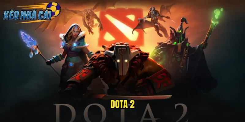 Dota 2 Kèo Nhà Cái Trải Nghiệm Cá Cược Esports Đỉnh Cao Nhất 1 Dota 2