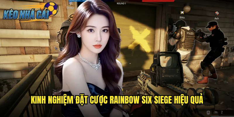 Kinh Nghiệm Đặt Cược Rainbow Six Siege Hiệu Quả