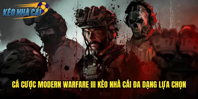 Modern Warfare III Kèo Nhà Cái Đặt Cược FPS Đỉnh Cao Mỗi Trận 2 Cá Cược Modern Warfare III Kèo Nhà Cái Đa Dạng Lựa Chọn