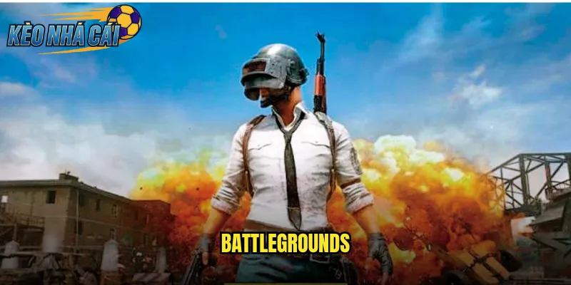 Battlegrounds Kèo Nhà Cái Trải Nghiệm Cược Game Sinh Tồn Hấp Dẫn 1 Battlegrounds