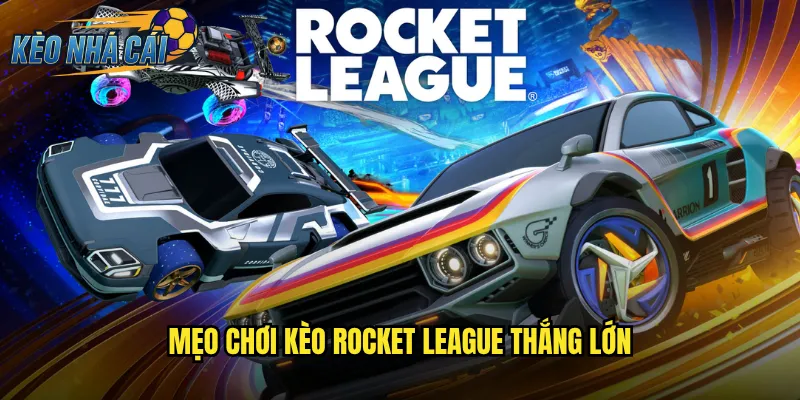 Rocket League Kèo Nhà Cái Cược Esports Xe Bóng Độc Đáo Và Kịch Tính 3 Mẹo Chơi Kèo Rocket League Thắng Lớn