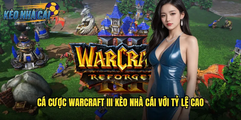 Warcraft III Kèo Nhà Cái Trải Nghiệm Cược Game Chiến Thuật Huyền Thoại 2 Cá Cược Warcraft III Kèo Nhà Cái Với Tỷ Lệ Cao
