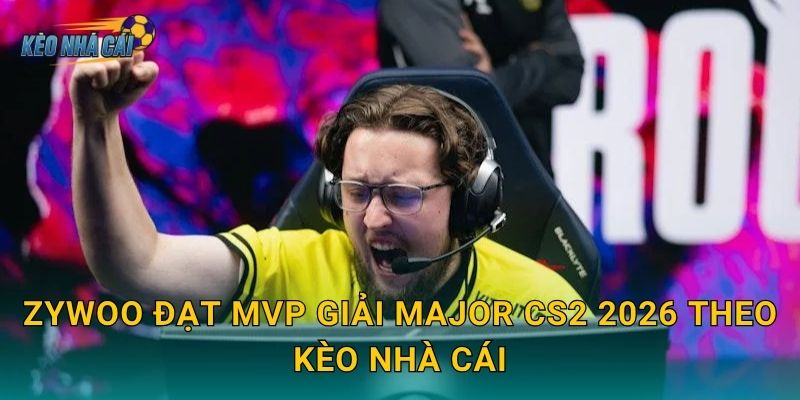 ZywOo đạt MVP giải Major CS2 2026 – Kèo nhà cái tôn vinh siêu xạ thủ Pháp tái xuất đỉnh cao thế giới 3 ZywOo đạt MVP giải Major CS2 2026 theo Kèo nhà cái