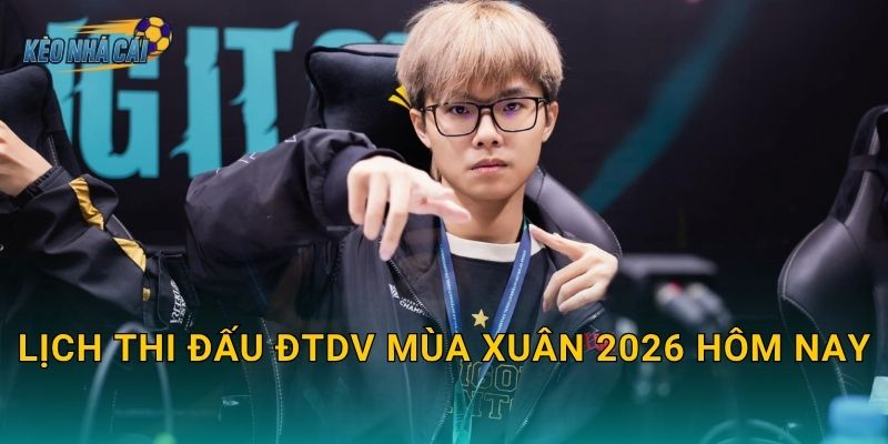 Lịch thi đấu ĐTDV Mùa Xuân 2026 hôm nay – Kèo nhà cái cập nhật đầy đủ trận đấu Liên Quân Việt Nam 1 Lịch thi đấu ĐTDV Mùa Xuân 2026 hôm nay – Kèo nhà cái cập nhật đầy đủ trận đấu Liên Quân Việt Nam