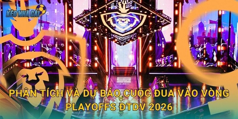 Bảng xếp hạng ĐTDV Mùa Xuân 2026 vòng bảng cập nhật – Kèo nhà cái điểm tên các đội bứt phá đầu bảng 3 Phân tích và dự báo cuộc đua vào vòng Playoffs ĐTDV 2026