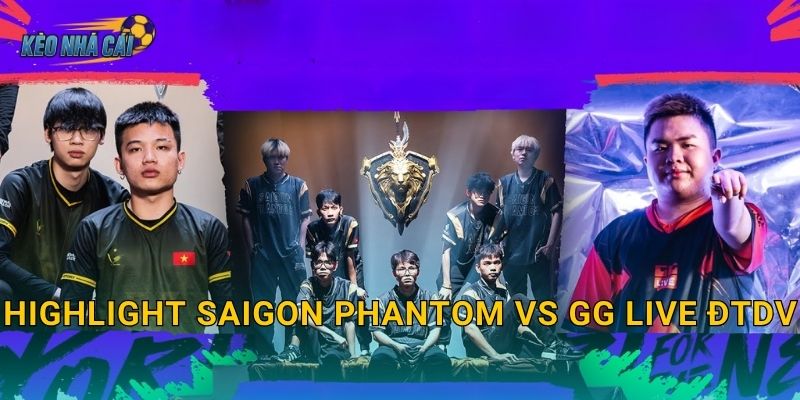 Highlight Saigon Phantom vs GG Live ĐTDV – Kèo nhà cái lưu lại những khoảnh khắc thăng hoa Liên Quân 1 Highlight Saigon Phantom vs GG Live ĐTDV – Kèo nhà cái lưu lại những khoảnh khắc thăng hoa Liên Quân