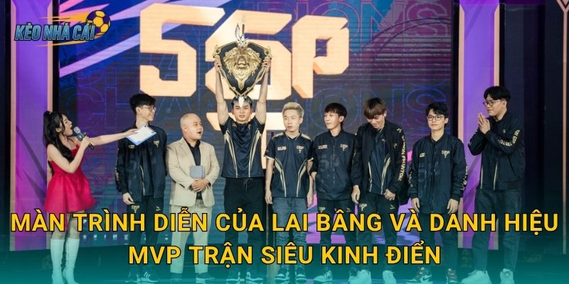 Lai Bâng giành MVP trận siêu kinh điển ĐTDV – Kèo nhà cái tôn vinh siêu xạ thủ huyền thoại Liên Quân Việt 2 Màn trình diễn của Lai Bâng và danh hiệu MVP trận siêu kinh điển