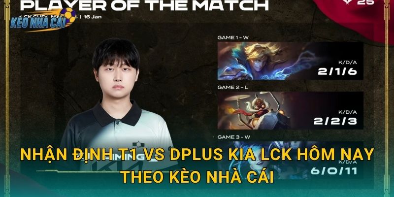 Nhận định T1 vs Dplus KIA LCK hôm nay – Kèo nhà cái soi kèo trận cầu đinh không thể bỏ lỡ 2 Nhận định T1 vs Dplus KIA LCK hôm nay theo Kèo nhà cái