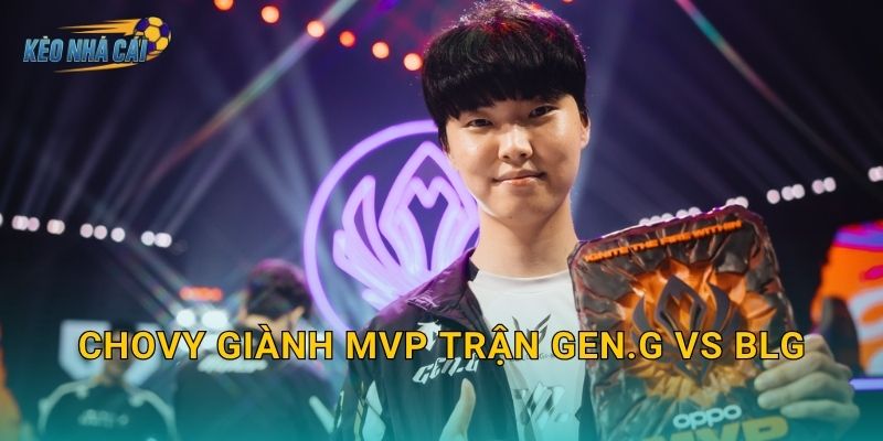 Chovy giành MVP trận Gen.G vs BLG – Kèo nhà cái tôn vinh màn trình diễn xuất thần đẳng cấp thế giới 1 Chovy giành MVP trận Gen.G vs BLG – Kèo nhà cái tôn vinh màn trình diễn xuất thần đẳng cấp thế giới
