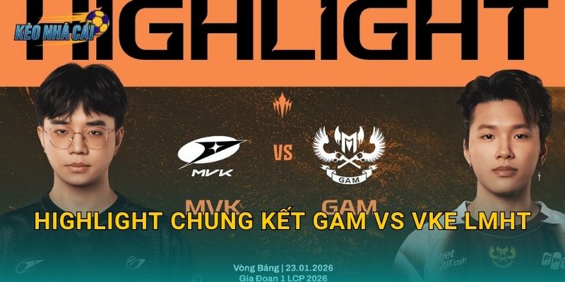 Highlight chung kết GAM vs VKE LMHT – Kèo nhà cái tổng hợp những khoảnh khắc vàng của đêm đại chiến 1 Highlight chung kết GAM vs VKE LMHT – Kèo nhà cái tổng hợp những khoảnh khắc vàng của đêm đại chiến