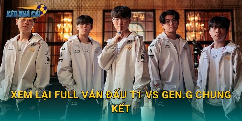 Xem lại full ván đấu T1 vs Gen.G chung kết – Kèo nhà cái lưu giữ trọn vẹn màn đại chiến lịch sử LCK 1 Xem lại full ván đấu T1 vs Gen.G chung kết – Kèo nhà cái lưu giữ trọn vẹn màn đại chiến lịch sử LCK
